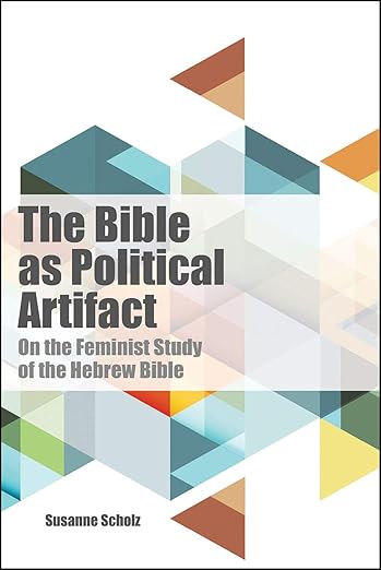The Bible As Political Artifact by Susanne Scholz