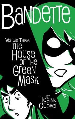 Bandette Volume 3: the House of the Green Mask by Paul Tobin