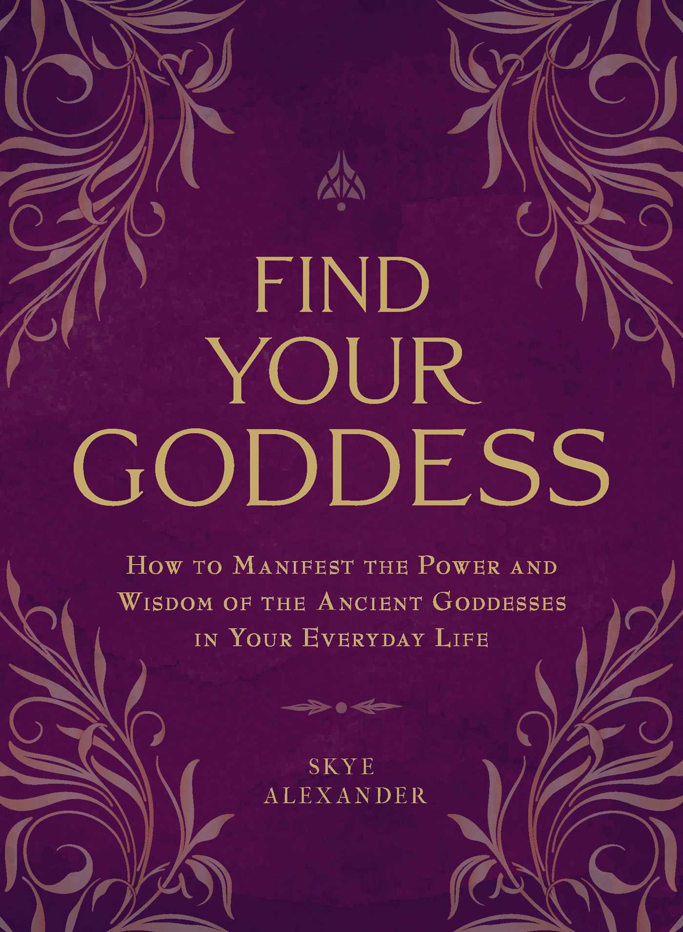 Find Your Goddess by Skye Alexander