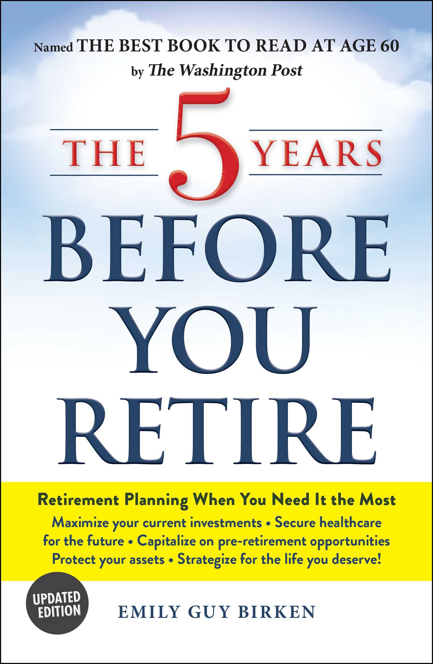 The 5 Years Before You Retire, Updated Edition by Emily Guy Birken