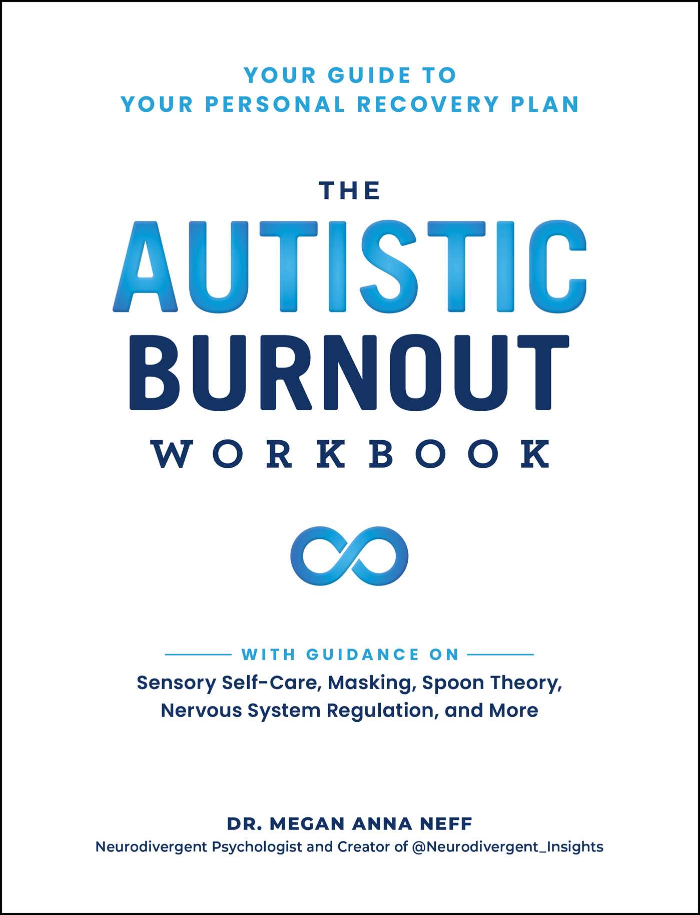 The Autistic Burnout Workbook by Megan Anna Neff