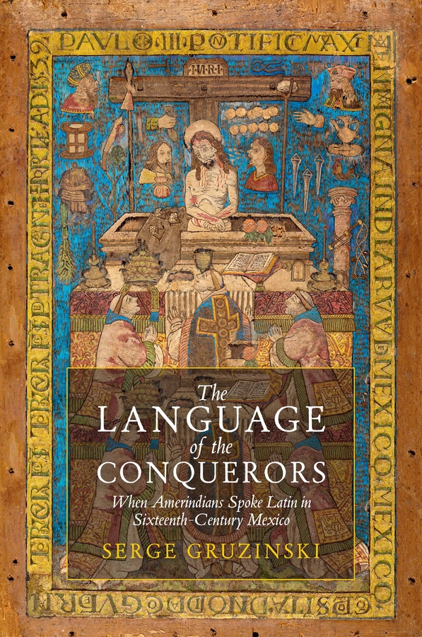 The Language of the Conquerors by Serge Gruzinski