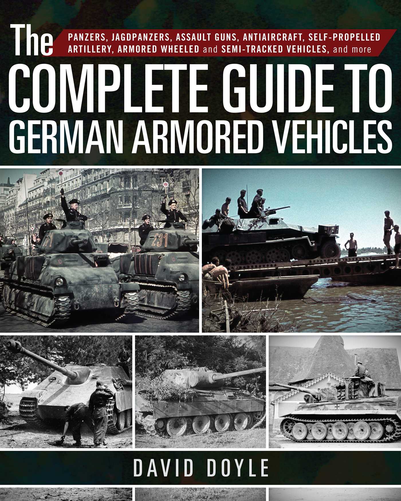 The Complete Guide to German Armored Vehicles by David Doyle