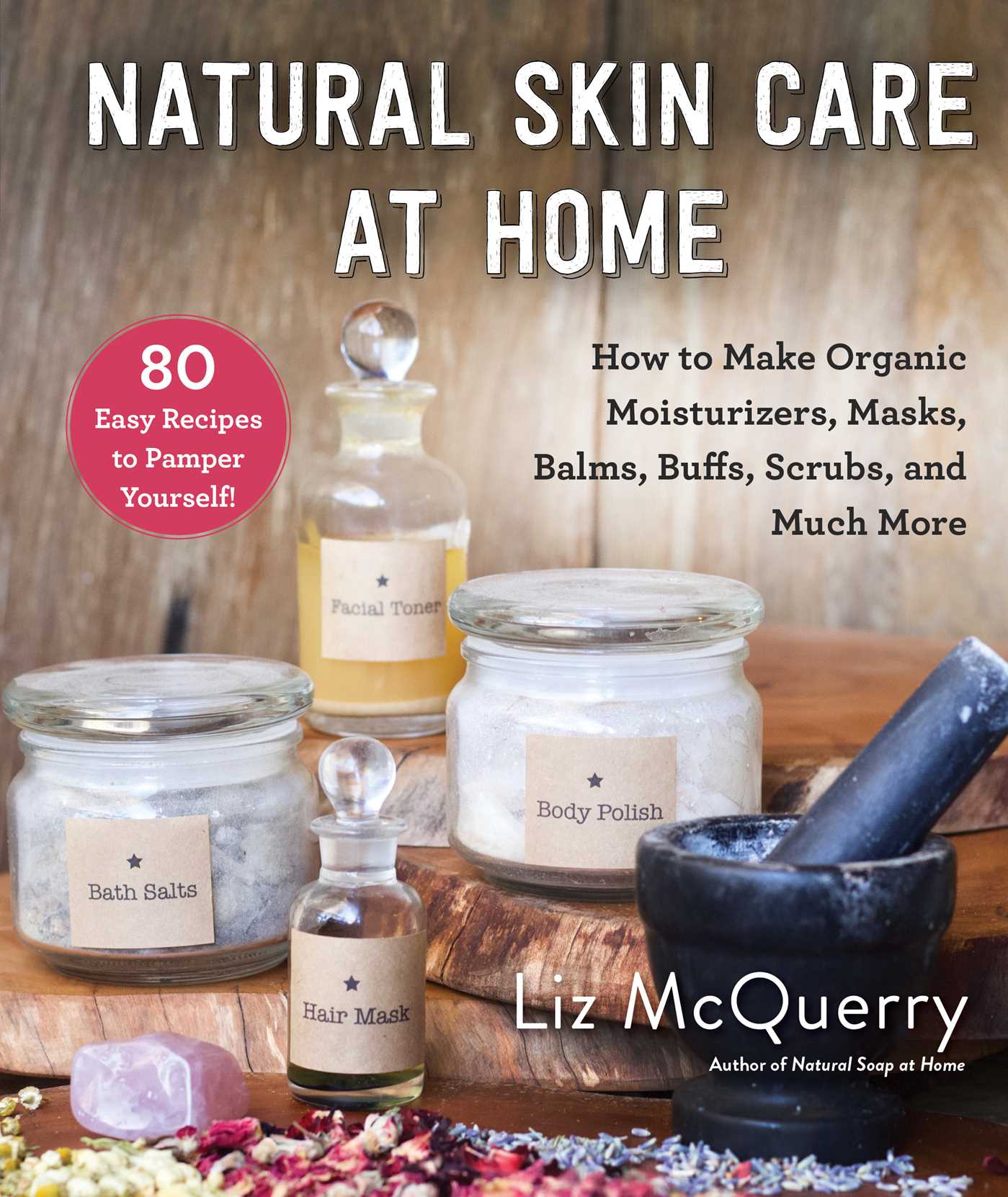 Natural Skin Care at Home by Liz McQuerry