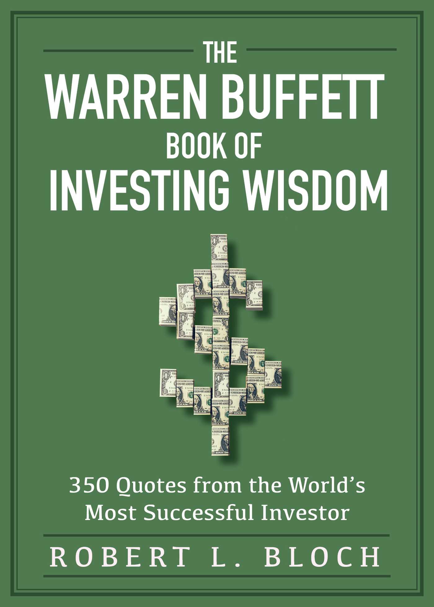 The Warren Buffett Book of Investing Wisdom by Robert L. Bloch