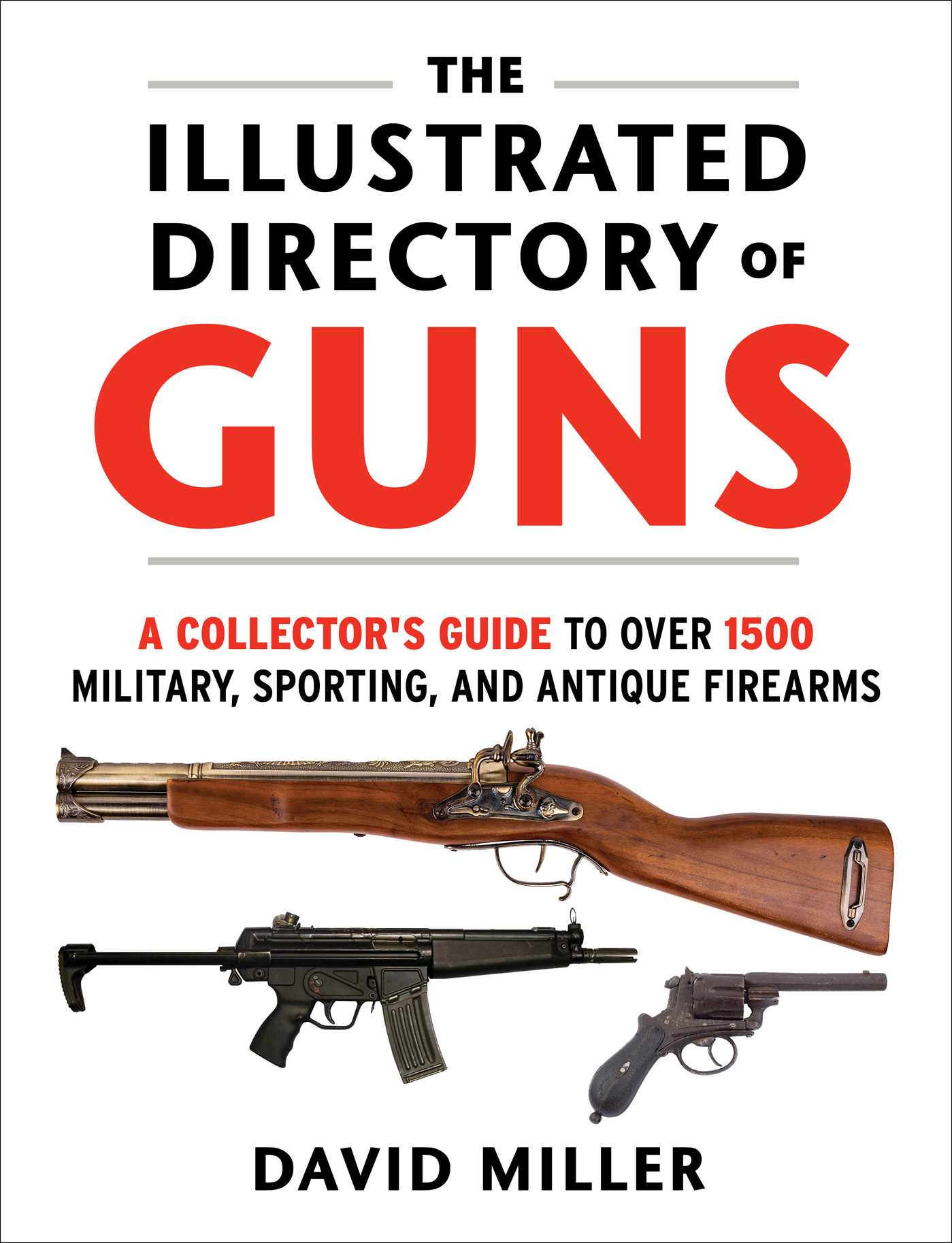 The Illustrated Directory of Guns by David Miller