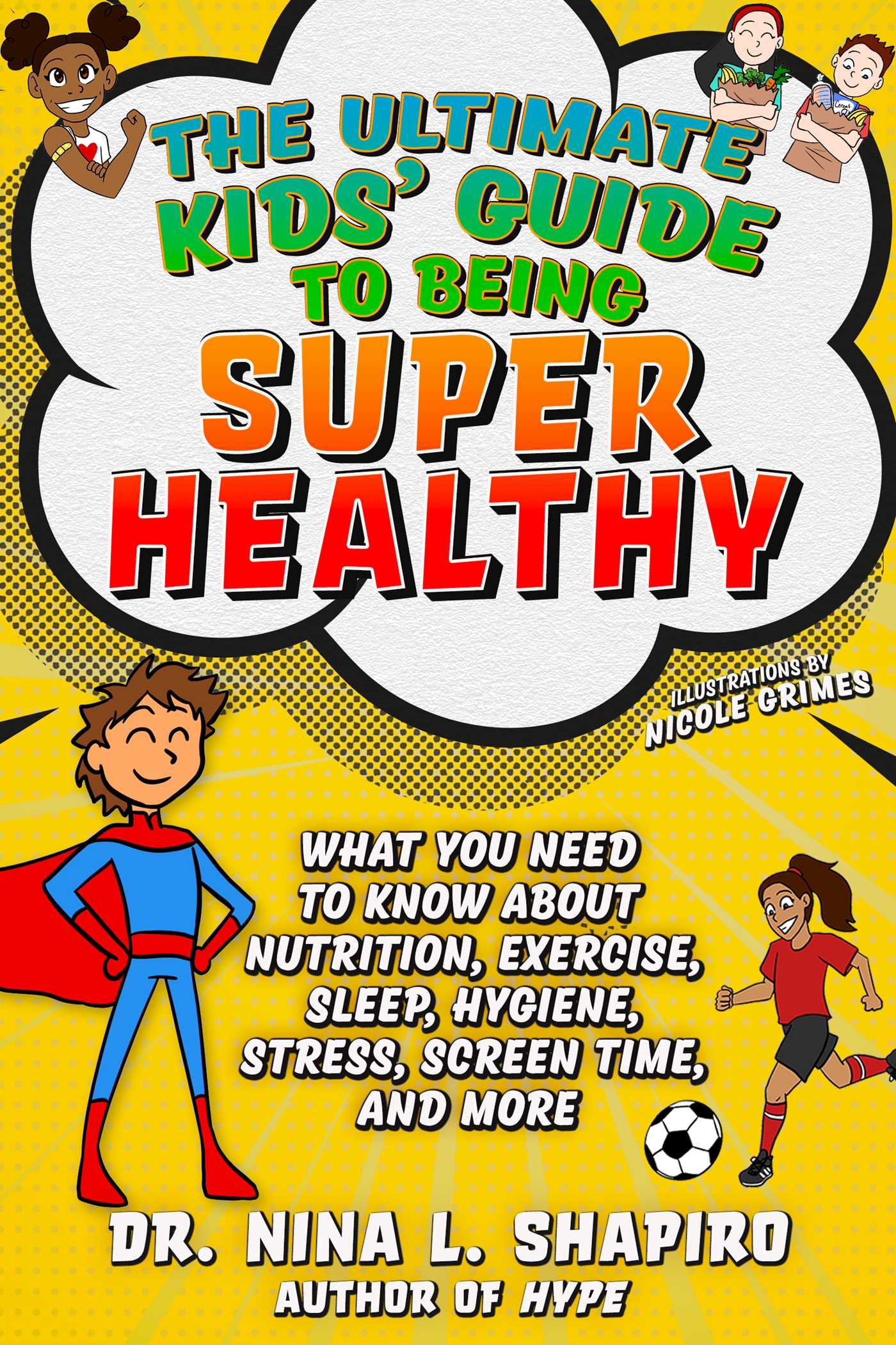 Ultimate Kids' Guide to Being Super Healthy by Nina L. Shapiro