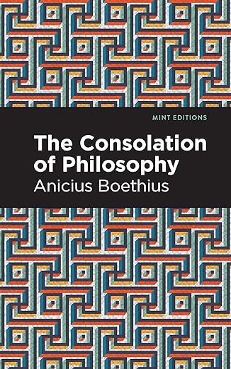 The Consolation of Philosophy by Ancius Boethius
