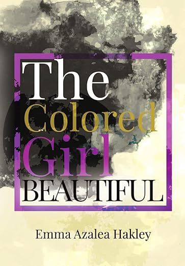 The Colored Girl Beautiful by Emma Azalea Hackley