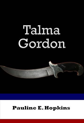 Talma Gordon by Pauline E. Hopkins