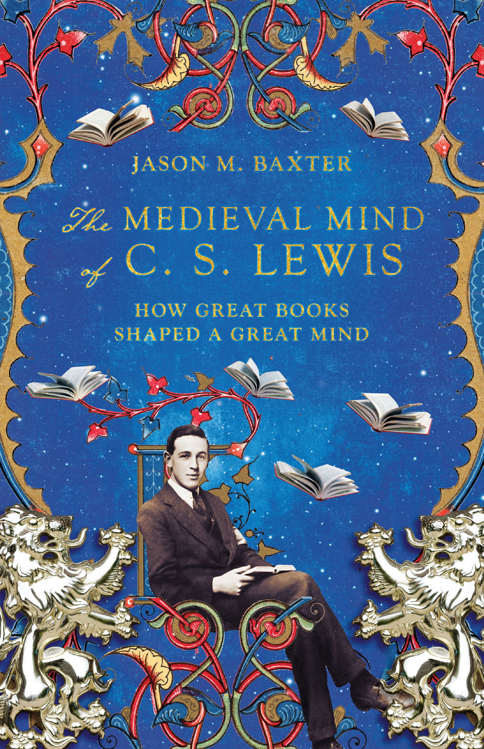 The Medieval Mind of C. S. Lewis by Jason M. Baxter