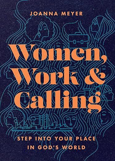 Women, Work, and Calling by Joanna Meyer