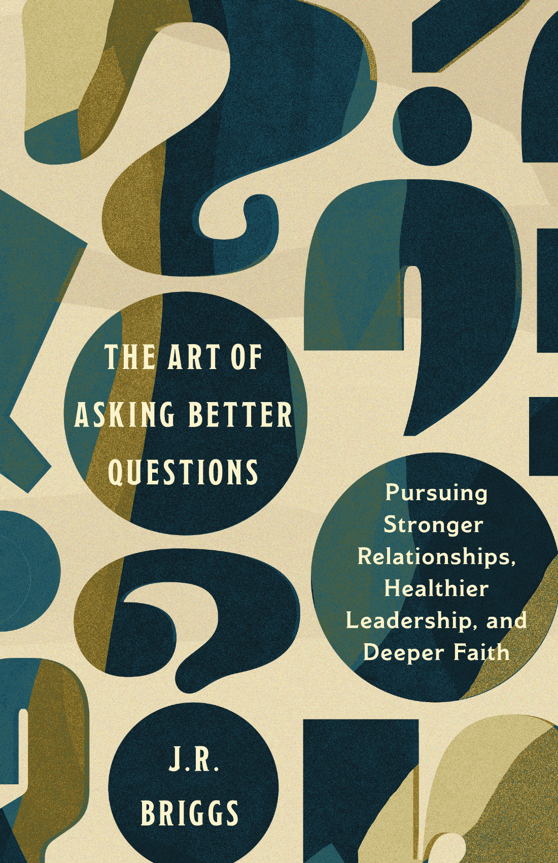 The Art of Asking Better Questions by J.R. Briggs