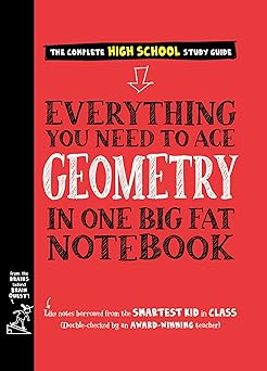 Everything You Need to Ace Geometry in One Big Fat Notebook by Workman Publishing