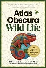 Atlas Obscura: Wild Life by Cara Giaimo