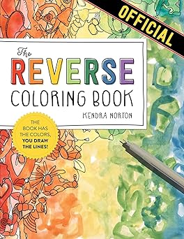 The Reverse Coloring Book™ by Kendra Norton