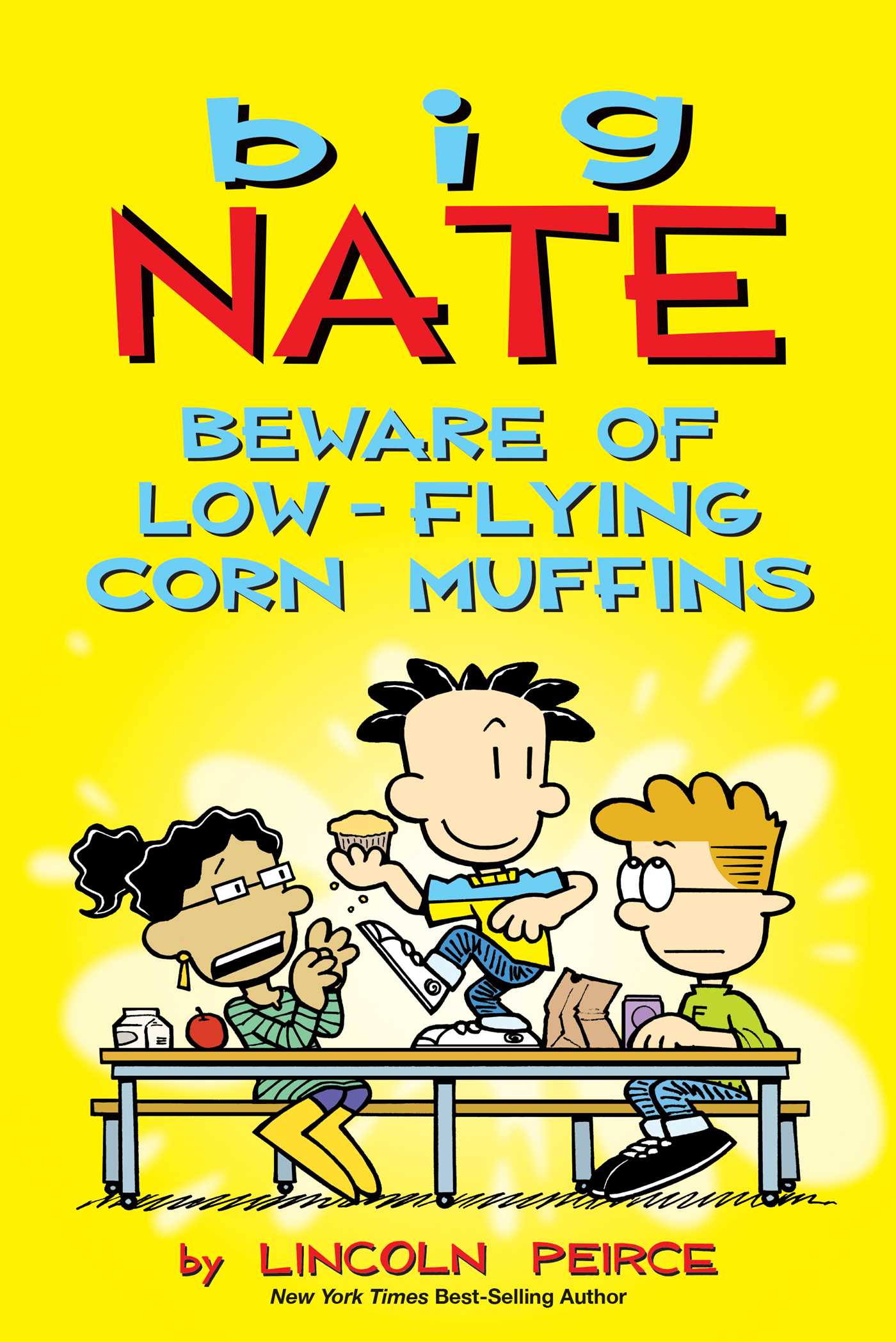 Big Nate: Beware of Low-flying Corn Muffins by Lincoln Peirce