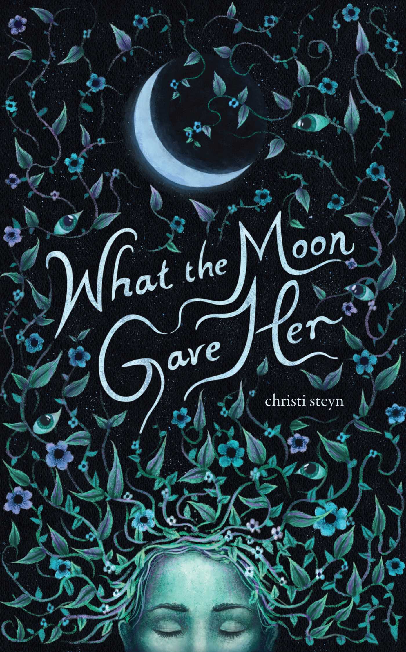 What the Moon Gave Her by Christi Steyn