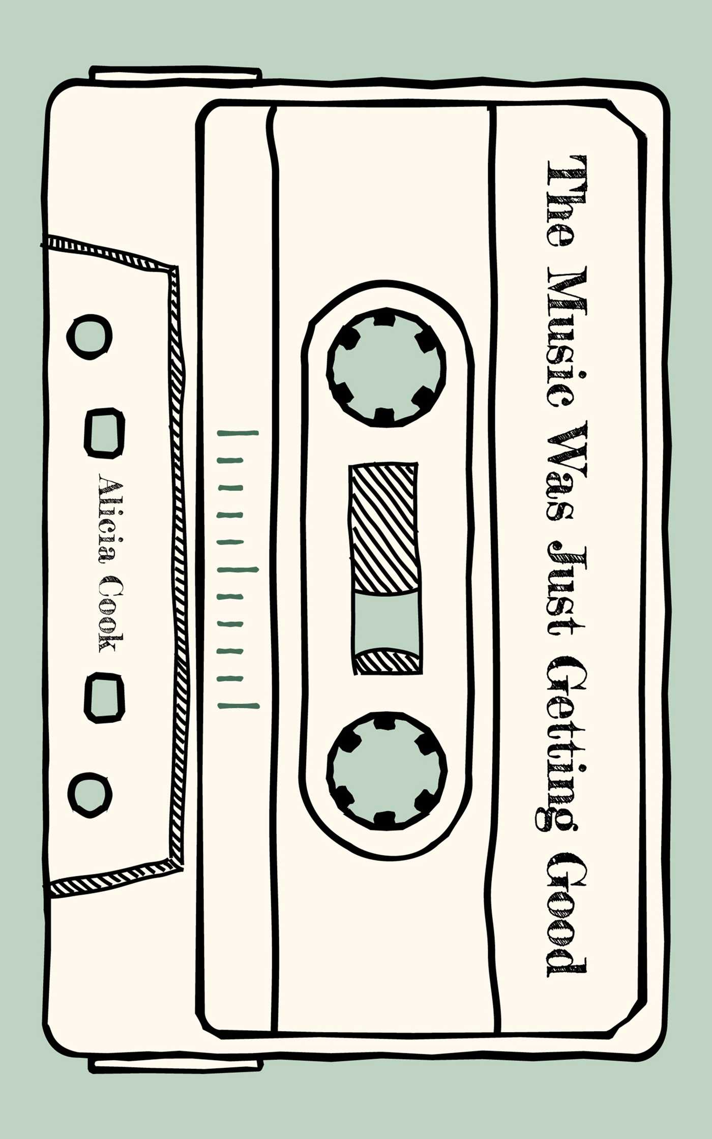 The Music Was Just Getting Good by Alicia Cook