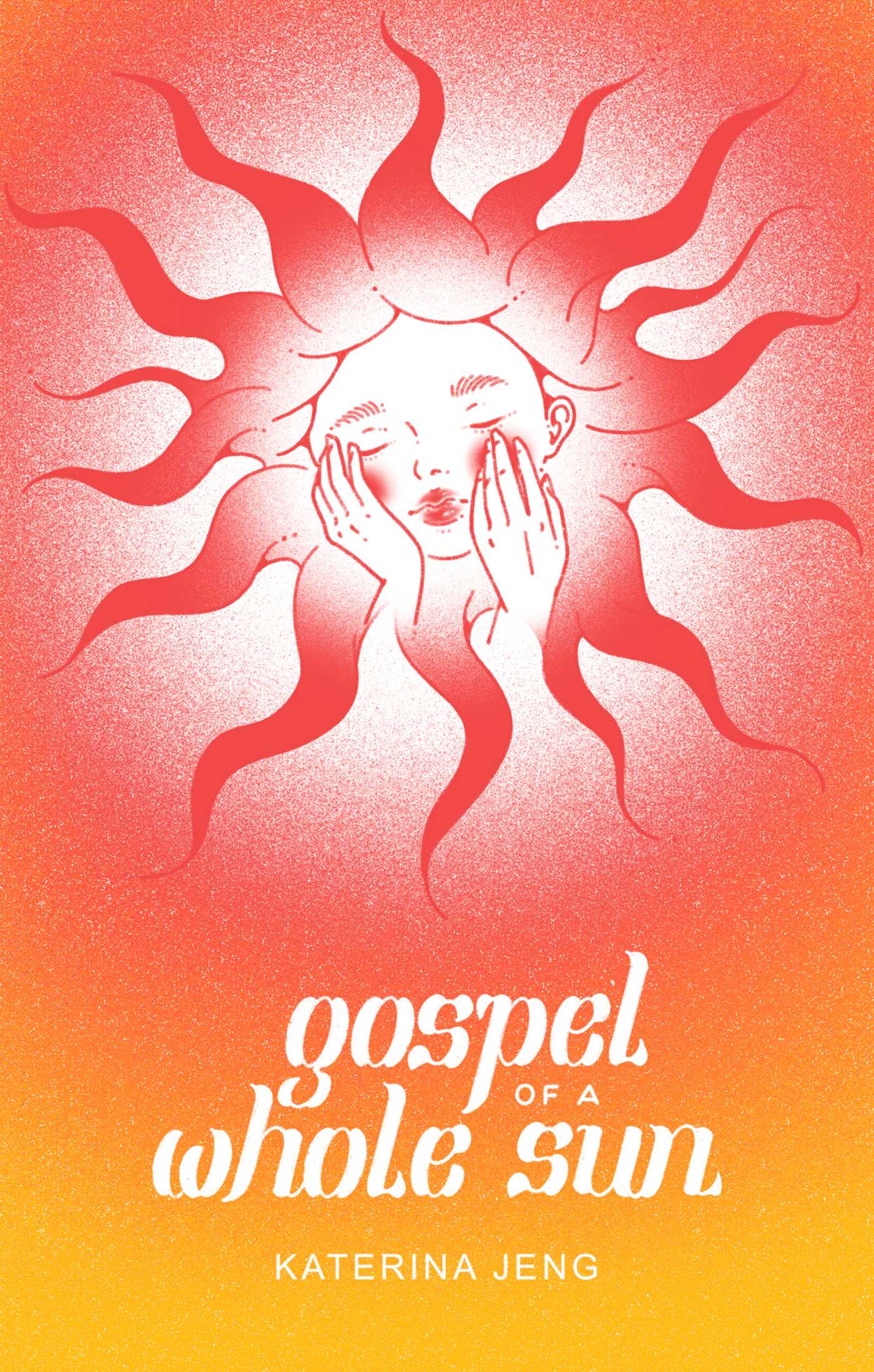 Gospel of a Whole Sun by Katerina Jeng