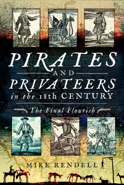 Pirates and Privateers in the 18th Century by Mike Rendell