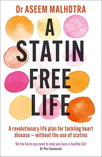 A Statin-free Life by Dr. Aseem Malhotra