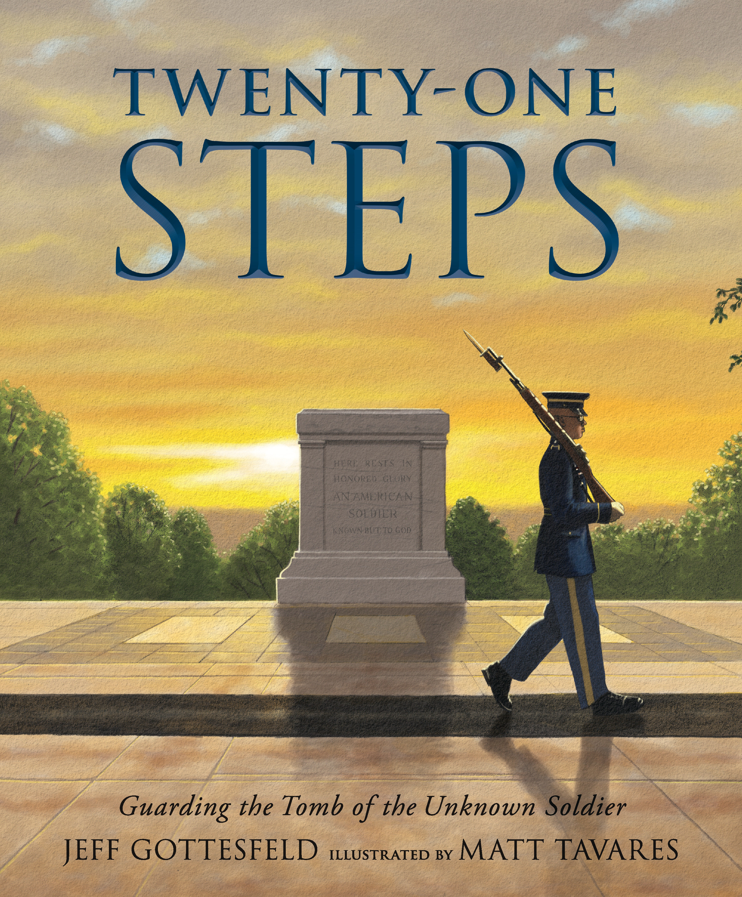 Twenty-one Steps: Guarding the Tomb of the Unknown Soldier by Jeff Gottesfeld