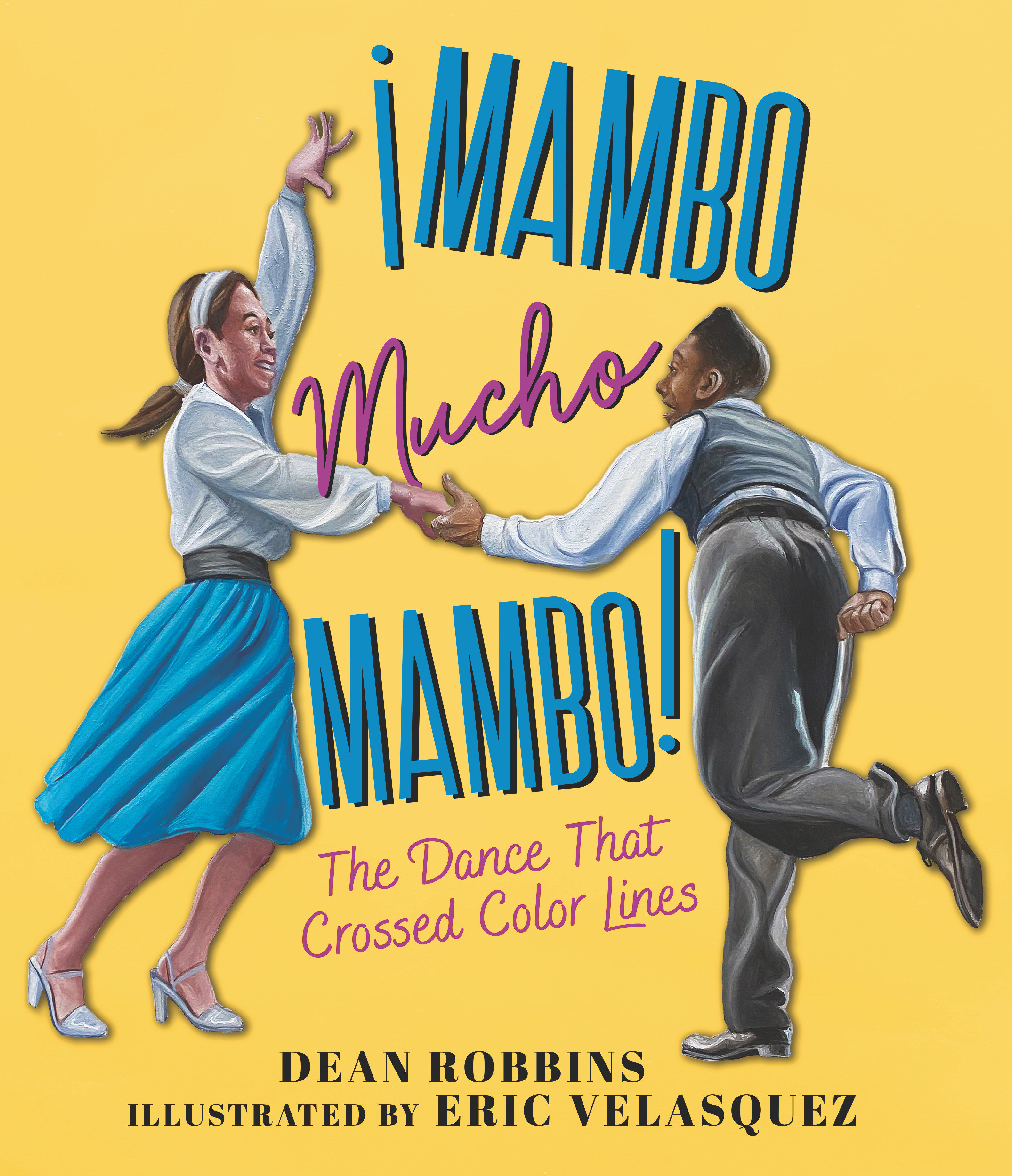 ¡mambo Mucho Mambo! the Dance That Crossed Color Lines by Dean Robbins