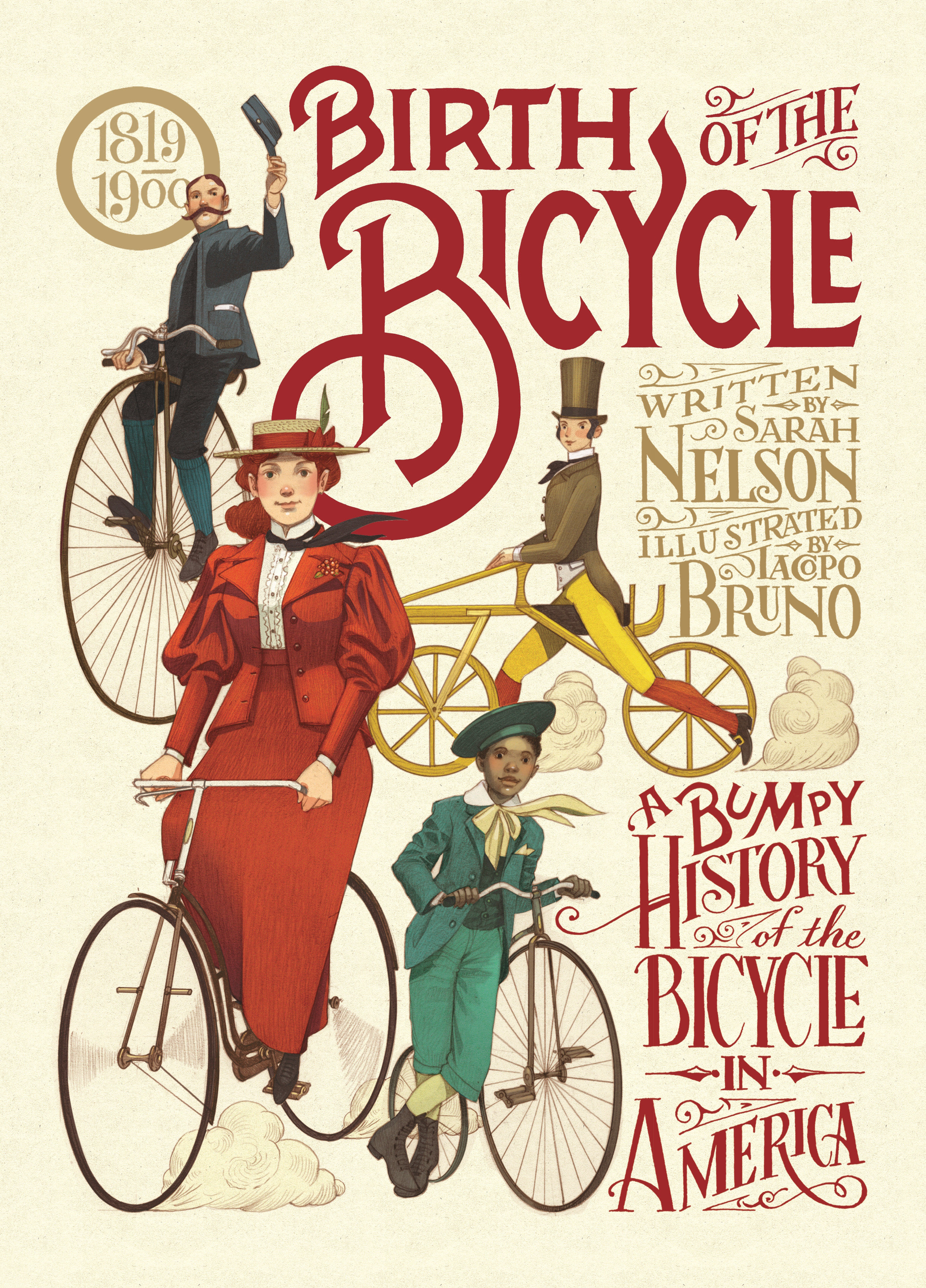 Birth of the Bicycle: a Bumpy History of the Bicycle in America 1819–1900 by Sarah Nelson