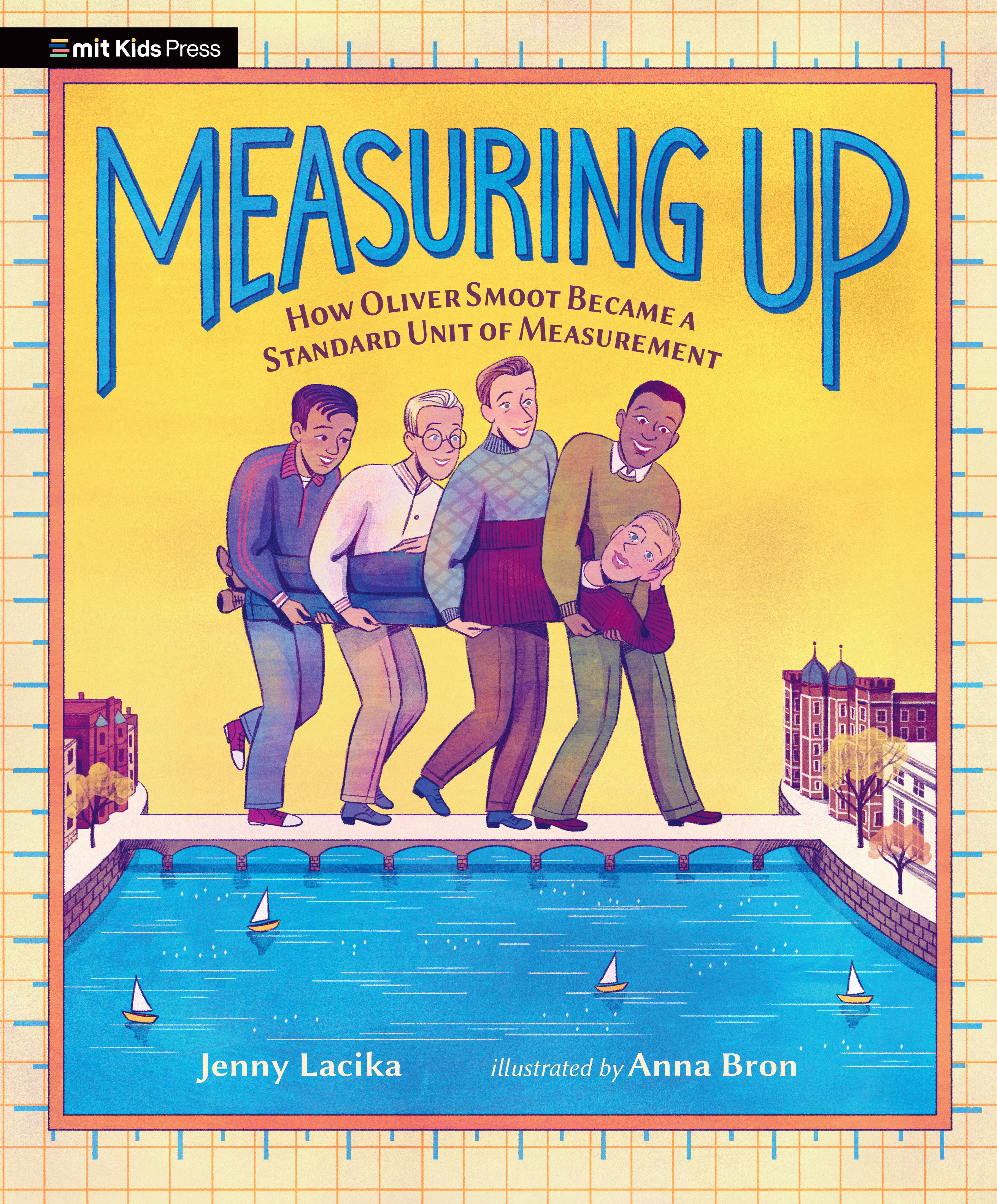 Measuring Up: How Oliver Smoot Became a Standard Unit of Measurement by Jenny Lacika