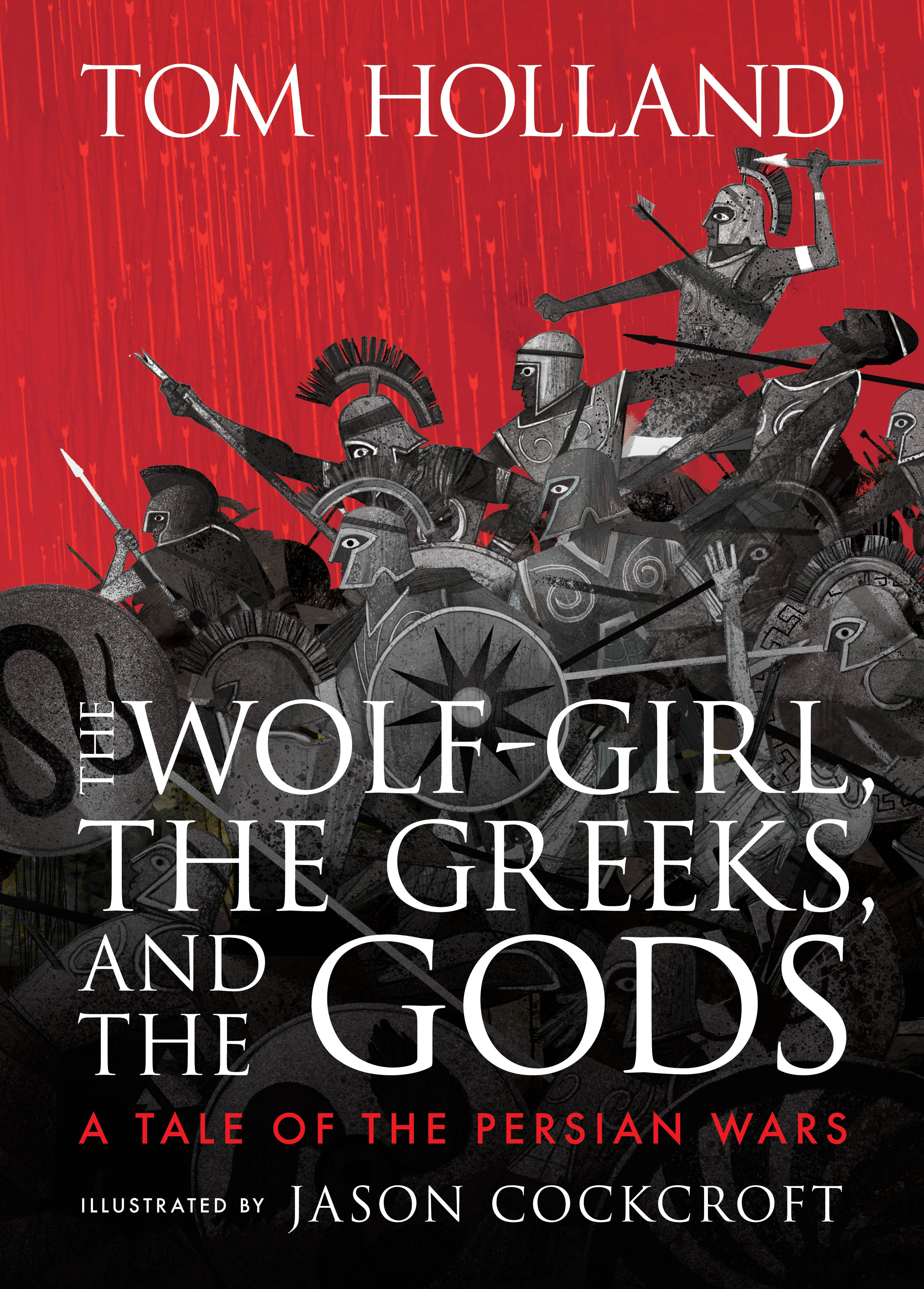 The Wolf-girl, the Greeks, and the Gods: a Tale of the Persian Wars by Tom Holland