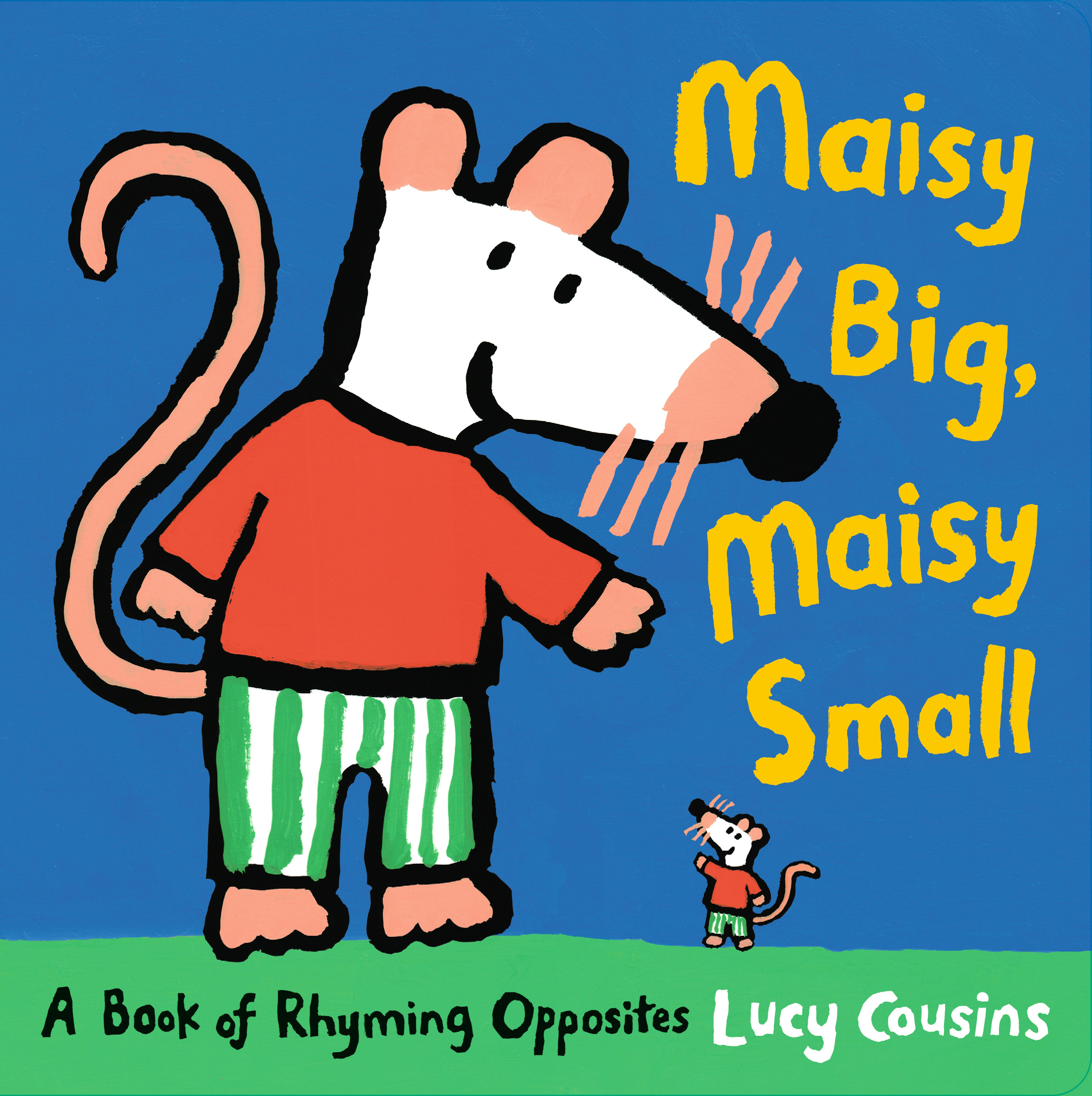 Maisy Big, Maisy Small: a Book of Rhyming Opposites by Lucy Cousins