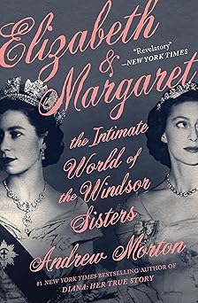 Elizabeth & Margaret by Andrew Morton