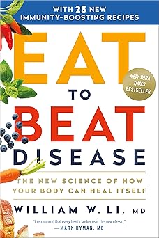 Eat to Beat Disease by William W Li MD