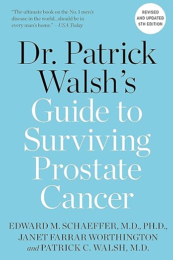 Dr. Patrick Walsh's Guide to Surviving Prostate Cancer