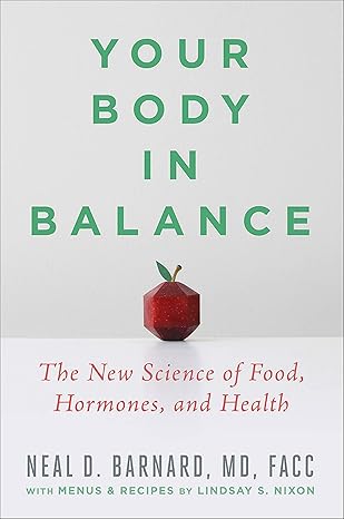 Your Body in Balance by Neal D Barnard MD MD FACC