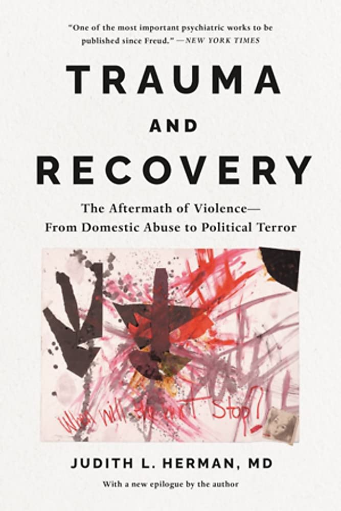 Trauma and Recovery by Judith Lewis Herman MD