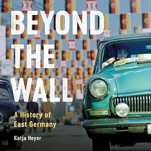 Beyond the Wall by Katja Hoyer