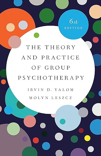 The Theory and Practice of Group Psychotherapy by Irvin D. Yalom
