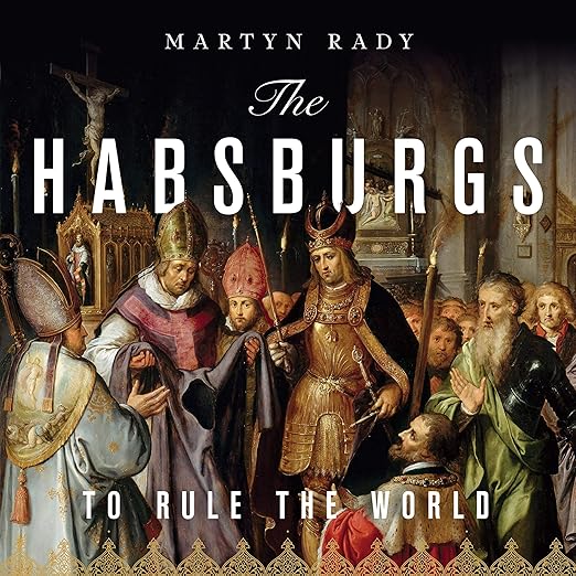 The Habsburgs by Martyn Rady