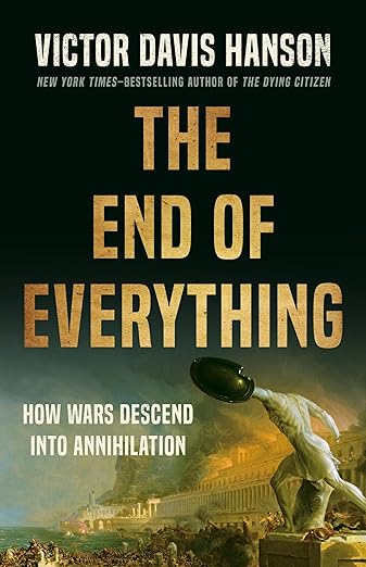 The End of Everything by Victor Davis Hanson
