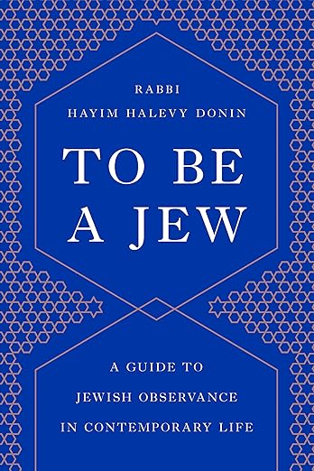 To Be a Jew by Hayim H. Donin