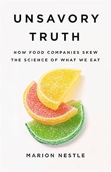 Unsavory Truth by Marion Nestle