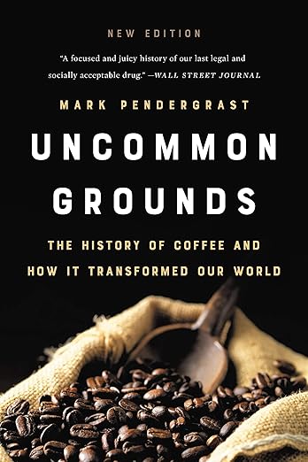 Uncommon Grounds by Mark Pendergrast