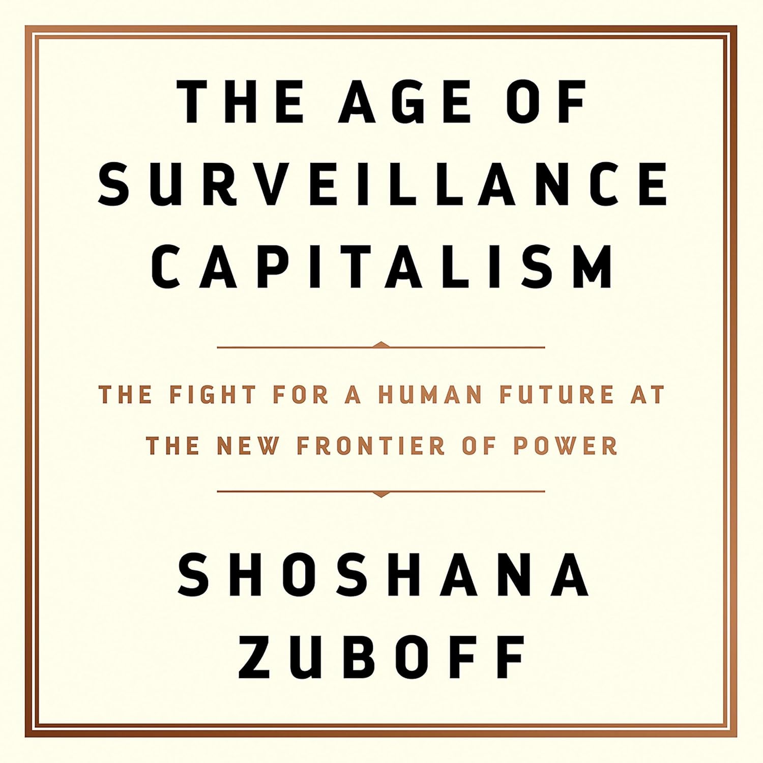 The Age of Surveillance Capitalism by Shoshana Zuboff