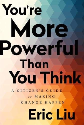 You're More Powerful Than You Think by Eric Liu