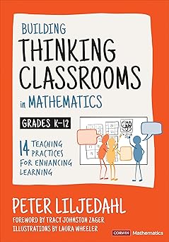 Building Thinking Classrooms in Mathematics, Grades K-12 by Peter Liljedahl