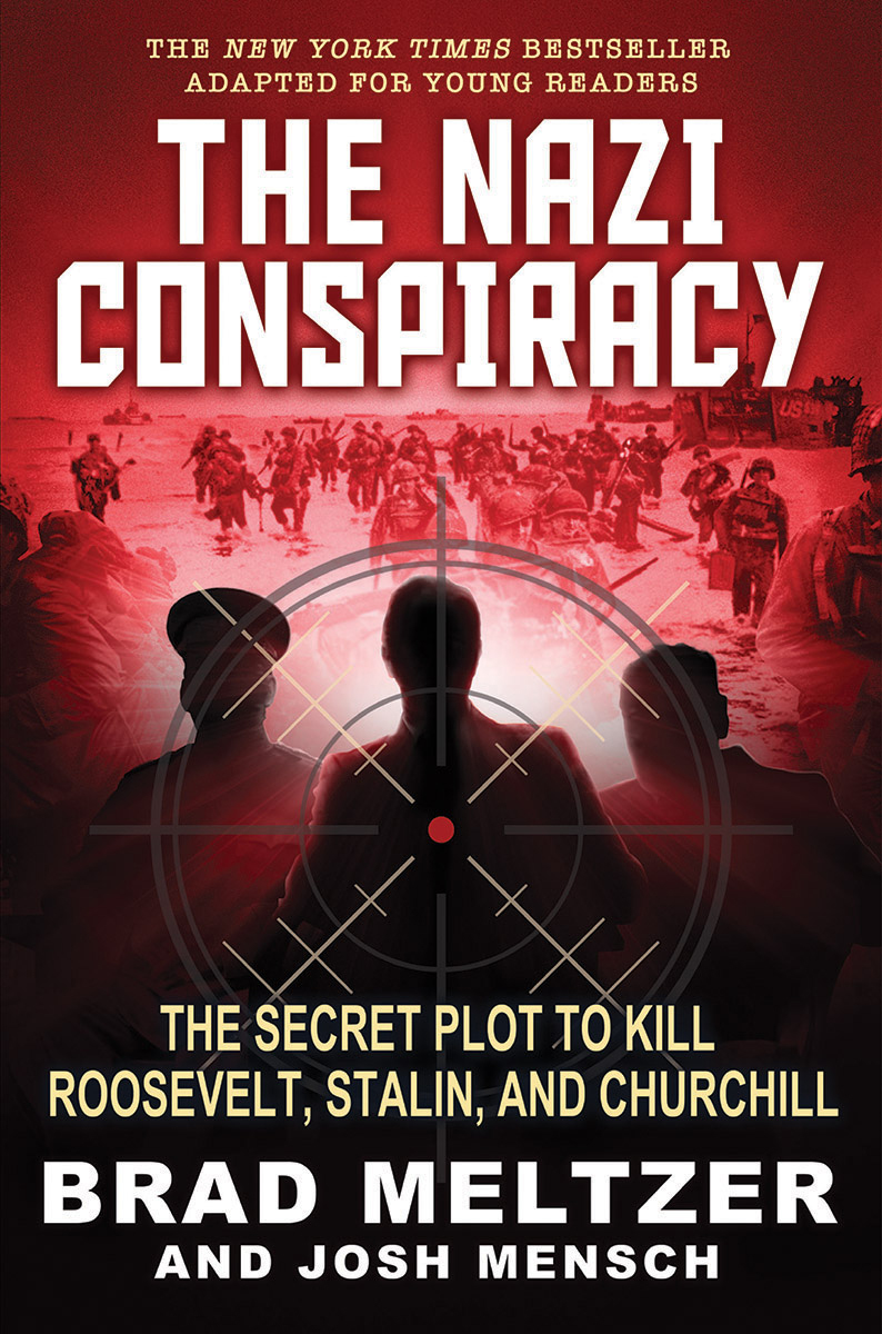 The Nazi Conspiracy: the Secret Plot to Kill Roosevelt, Stalin, and Churchill by Brad Meltzer