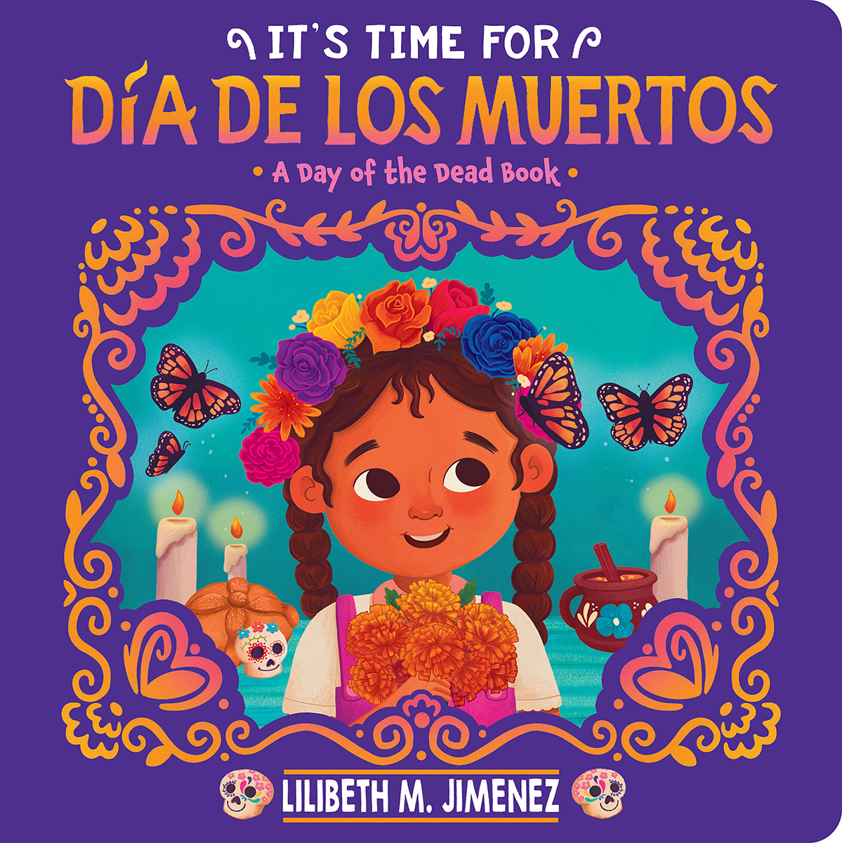 It's Time for Día De Los Muertos by Lilibeth M. Jimenez