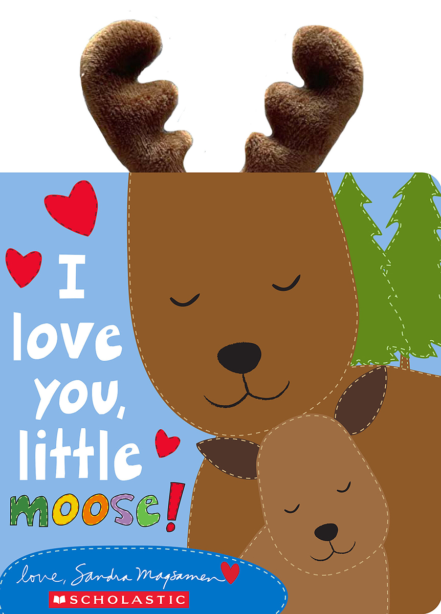 I Love You, Little Moose! by Sandra Magsamen